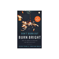 Baker publishing group Don`t Burn Out, Burn Bright – How to Thrive in Ministry for the Long Haul (häftad, eng)