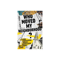 Intervarsity press Who Moved My Neighborhood? – Leading Congregations Through Gentrification and Economic Change (häftad, eng)