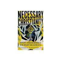 Intervarsity press Necessary Christianity – What Jesus Shows We Must Be and Do (häftad, eng)