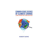 Austin Macauley Publishers Common Sense Science of Climate Change (häftad, eng)