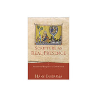 Baker publishing group Scripture as Real Presence – Sacramental Exegesis in the Early Church (häftad, eng)