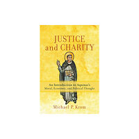 Baker publishing group Justice and Charity – An Introduction to Aquinas`s Moral, Economic, and Political Thought (häftad, eng)