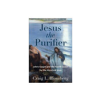 Baker publishing group Jesus the Purifier – John`s Gospel and the Fourth Quest for the Historical Jesus (inbunden, eng)