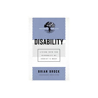 Baker publishing group Disability – Living into the Diversity of Christ`s Body (häftad, eng)