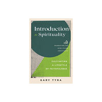 Baker publishing group Introduction to Spirituality – Cultivating a Lifestyle of Faithfulness (häftad, eng)