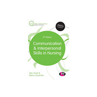 Sage Publications Ltd Communication and Interpersonal Skills in Nursing (inbunden, eng)