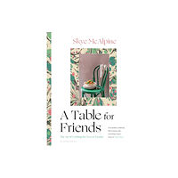 Bloomsbury Publishing PLC A Table for Friends (inbunden, eng)