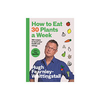 Bloomsbury Publishing PLC How to Eat 30 Plants a Week (inbunden, eng)