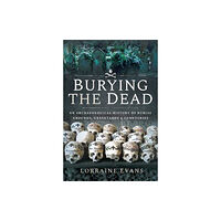 Pen & Sword Books Ltd Burying the Dead (inbunden, eng)