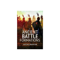 Pen & Sword Books Ltd Ancient Battle Formations (inbunden, eng)