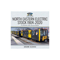 Pen & Sword Books Ltd North Eastern Electric Stock 1904-2020 (inbunden, eng)