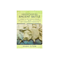 Pen & Sword Books Ltd Understanding Ancient Battle (inbunden, eng)