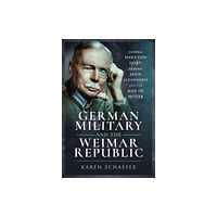 Pen & Sword Books Ltd German Military and the Weimar Republic (inbunden, eng)