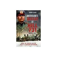 Pen & Sword Books Ltd Mussolini's Defeat at Hill 731, March 1941 (inbunden, eng)