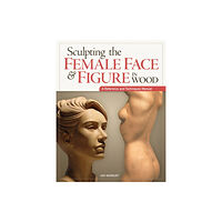 Fox Chapel Publishing Sculpting the Female Face & Figure in Wood (häftad, eng)