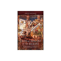 Pen & Sword Books Ltd Cross & Crescent in the Balkans (häftad, eng)