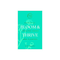 Ebury Publishing Bloom & Thrive (inbunden, eng)