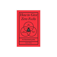 Ebury Publishing How to Give Zero F*cks (inbunden, eng)