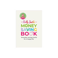 Ebury Publishing Holly Smith's Money Saving Book (inbunden, eng)