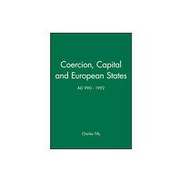 John Wiley And Sons Ltd Coercion, Capital and European States, A.D. 990 - 1992 (häftad, eng)