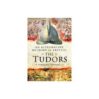 Pen & Sword Books Ltd An Alternative History of Britain: The Tudors (häftad, eng)