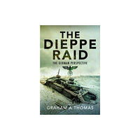 Pen & Sword Books Ltd The Dieppe Raid (inbunden, eng)