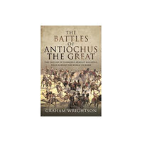 Pen & Sword Books Ltd The Battles of Antiochus the Great (inbunden, eng)