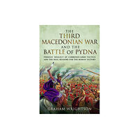 Pen & Sword Books Ltd The Third Macedonian War and Battle of Pydna (inbunden, eng)