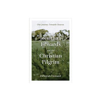 Christian Focus Publications Ltd Jonathan Edwards and the Christian Pilgrim (inbunden, eng)