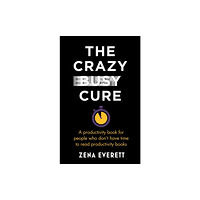 John Murray Press The Crazy Busy Cure *BUSINESS BOOK AWARDS WINNER 2022* (häftad, eng)