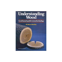 Taunton Press Inc Understanding Wood (Revised and Updated) (inbunden, eng)