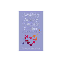 John Murray Press Avoiding Anxiety in Autistic Children (häftad, eng)