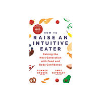 Hodder & Stoughton How to Raise an Intuitive Eater (häftad, eng)
