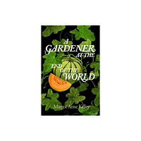 David R. Godine Publisher Inc A Gardener at the End of the World (inbunden, eng)