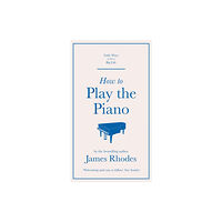 Quercus Publishing How to Play the Piano (inbunden, eng)