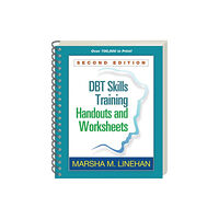 Guilford Publications DBT Skills Training Handouts and Worksheets, Second Edition, (Spiral-Bound Paperback) (häftad, eng)