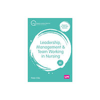 Sage Publications Ltd Leadership, Management and Team Working in Nursing (häftad, eng)