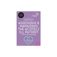 Sage Publications Ltd Assessing and Managing the Acutely Ill Patient for Nursing Associates (häftad, eng)