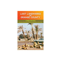 Santa Monica Press Lost Landmarks of Orange County (häftad, eng)