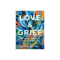 Quarto Publishing Group USA Inc Love & Grief (inbunden, eng)