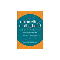 Hatherleigh Press,U.S. Unraveling Motherhood (häftad, eng)