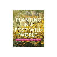 Workman Publishing Planting in a Post-Wild World (inbunden, eng)