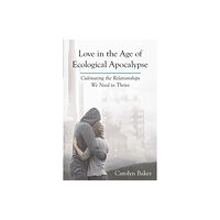 North Atlantic Books,U.S. Love in the Age of Ecological Apocalypse (häftad, eng)