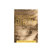 Rodale Press Orgasmic Birth (häftad, eng)