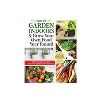 Creative Homeowner Press,U.S. How to Garden Indoors & Grow Your Own Food Year Round (häftad, eng)