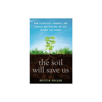 Rodale Press The Soil Will Save Us (inbunden, eng)