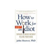 Red Wheel/Weiser How to Work for an Idiot, Revised and Expanded with More Idiots, More Insanity, and More Incompetency (häftad, eng)