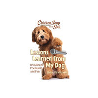 Chicken Soup for the Soul Publishing, LLC Chicken Soup for the Soul: Lessons Learned from My Dog (häftad, eng)