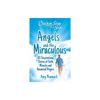 Chicken Soup for the Soul Publishing, LLC Chicken Soup for the Soul: Angels and the Miraculous (häftad, eng)