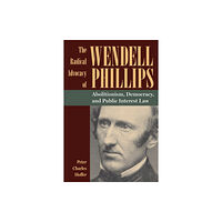 Kent State University Press The Radical Advocacy of Wendell Phillips (häftad, eng)